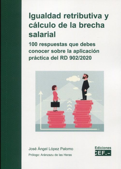 Igualdad retributiva y clculo de la brecha salarial 22. 100 respuestas que debes conocer sobre la aplicacin practica del RD902/2020