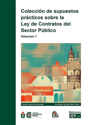 Coleccin de supuestos prcticos sobre la Ley de Contratos del Sector Pblico. Volumen I