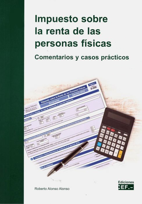 Impuesto sobre la Renta de las Personas Físicas (I) y (2). Comentarios y casos prácticos 2019