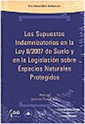 Los supuestos indemnizatorios en la ley 8/2007 de suelo y en la legislacin sobre espacios naturales protegidos