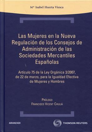 Las mujeres en la nueva regulacion de los Consejos de Administracion de las Sociedades Mercantiles espaolas . Art. 75 de LO 3/2007