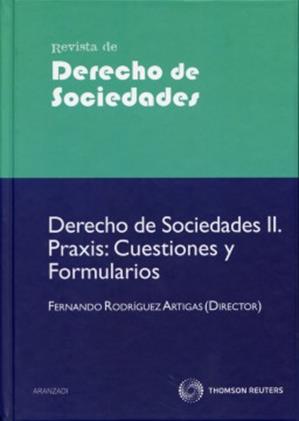 Derecho de sociedades II. Praxis: cuestiones y formularios.