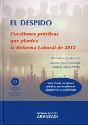 El despido. Cuestiones prcticas que plantea la Reforma Laboral de 2012
