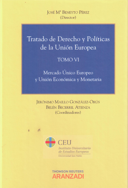 Tratado de Derecho y Polticas de la Unin Europea. Tomo VI. Mercado Unico Europeo y Union Economica Monetaria