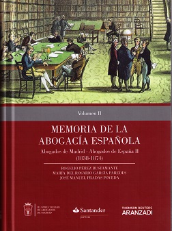 Memoria de la Abogacia Espaola. Abogados de Madrid-Abogados de Espaa  II (1838-1874)