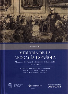 Memoria de la Abogacia Espaola. Abogados de Madrid-Abogados de Espaa III (1875-1939)