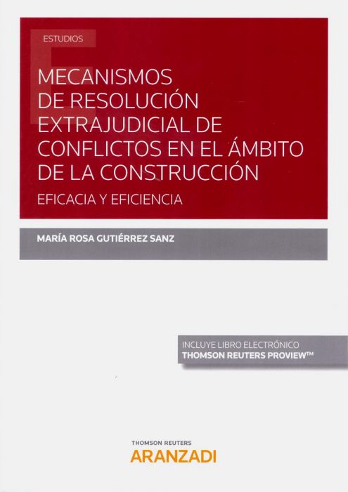 Mecanismos de resolucin extrajudicial de conflictos en el mbito de la construccin: eficacia y eficiencia