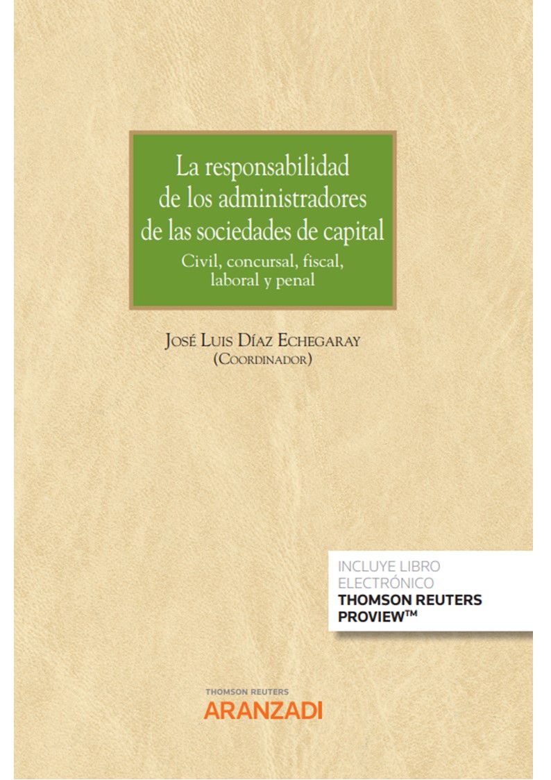 La responsabilidad de los administradores de las sociedades de capital . Civil, concursal, fiscal, laboral y penal