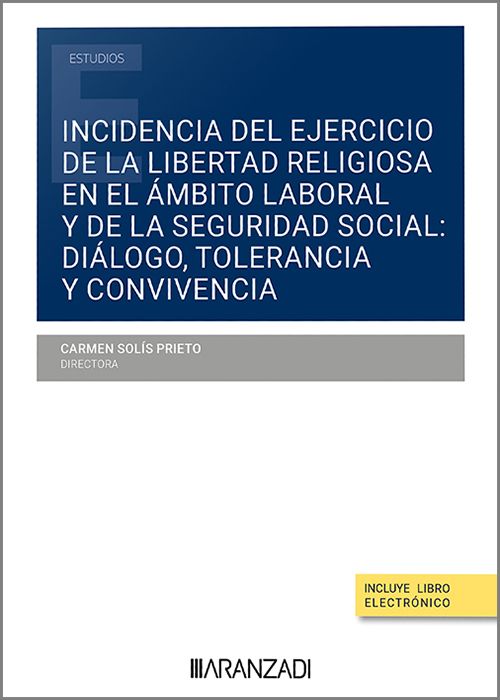 Incidencia del ejercicio de la libertad religiosa en el mbito laboral y de la Seguridad Social: dilogo, tolerancia y convivencia