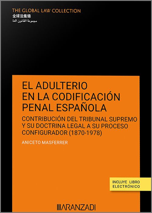 El adulterio en la Codificacin penal espaola. Contribucin del Tribunal Supremo y su doctrina legal a su proceso configurador ( 1870-1978 )