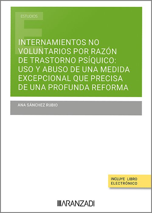 Internamientos no voluntarios por razn de transtorno psiquico. Uso y abuso de una medida excepcional que precisa de una profunda reforma