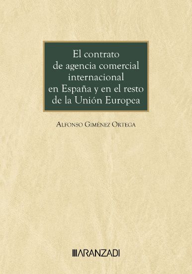 El contrato de agencia comercial internacional en Espaa y en el resto de la Unin Europea