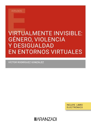 Virtualmente invisible: gnero, violencia y desigualdad en entornos virtuales