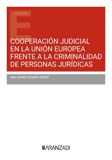 Cooperacin judicial en la Unin Europea frente a la criminalidad de personas jurdicas