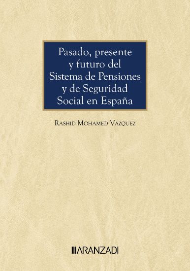 Pasado, presente y futuro del Sistema de Pensiones y de Seguridad Social en Espaa