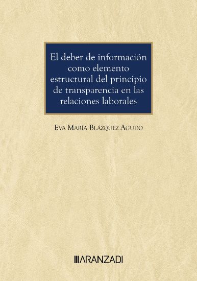 El deber informativo como elemento estructural del principio de transparencia en las relaciones laborales