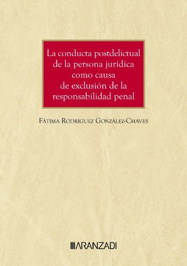 La conducta postdelictual de la persona jurdica como causa de exclusin de la responsabilidad penal