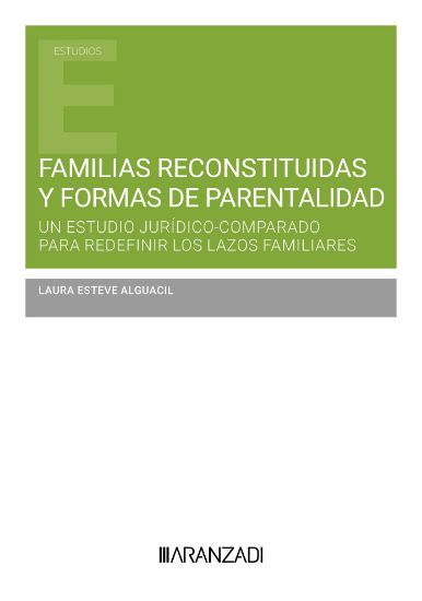 Familias reconstituidas y formas de parentalidad. Un estudio jurdico comparado para redefinir los lazos familiares