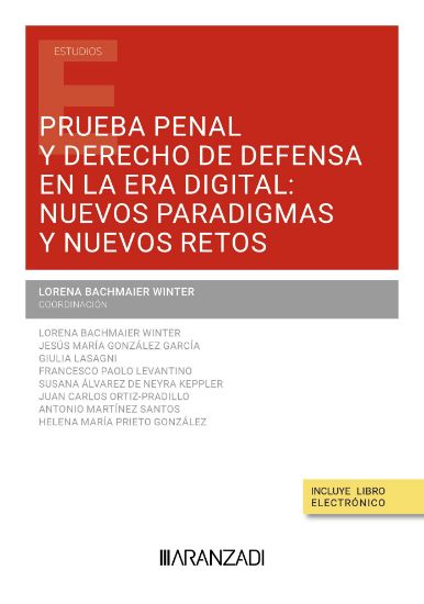 Prueba penal y derecho de defensa en la era digital: nuevos paradigmas y nuevos retos