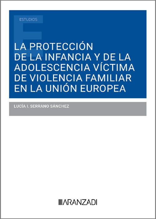 La Proteccin jurdica de la infancia y de la adolescencia vctima de violencia familiar en la UE