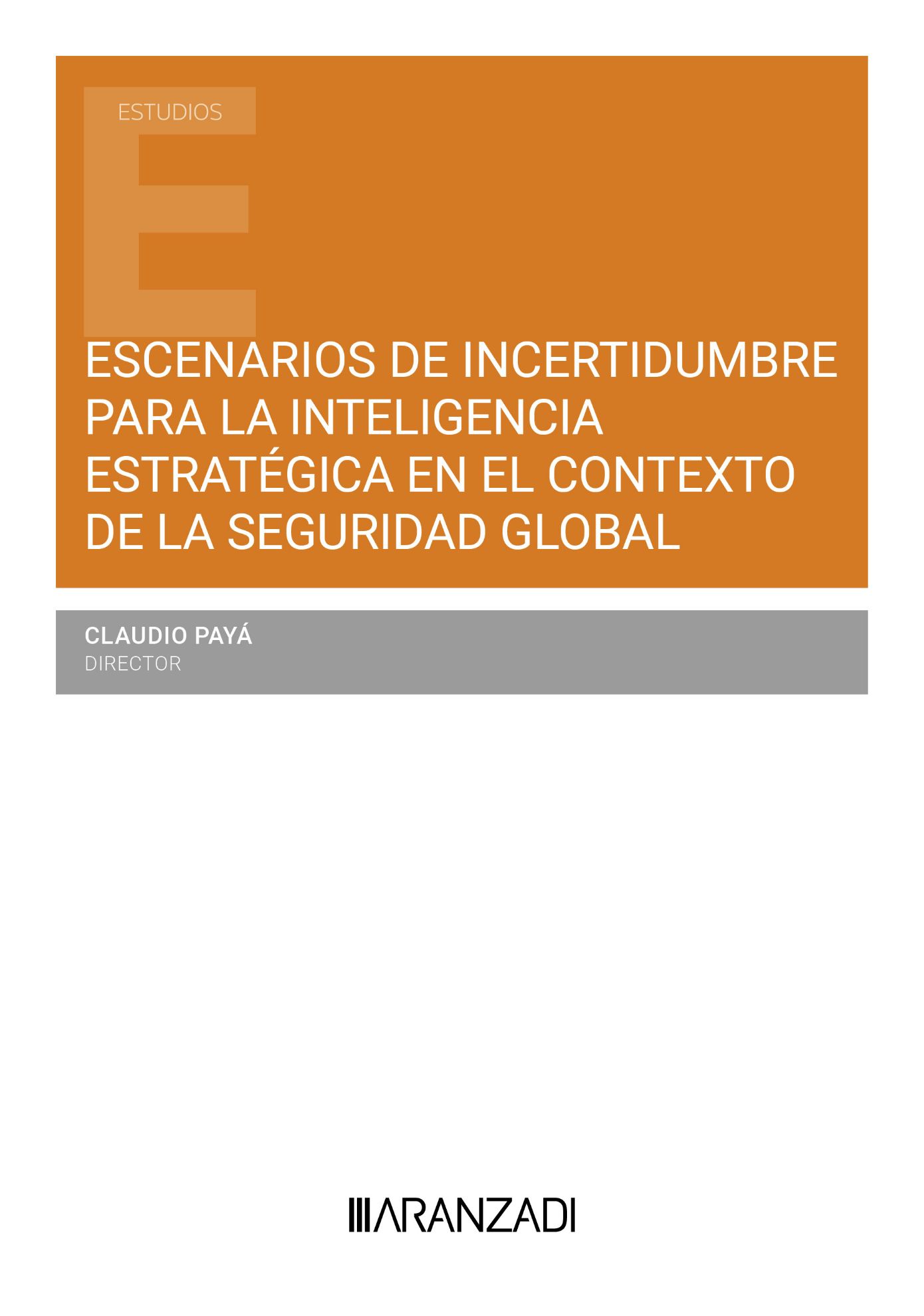 Escenarios de incertidumbre para la inteligencia estrategica en el contexto de la seguridad global