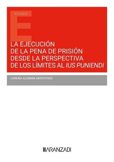 La ejecucin de la pena de prision desde la perspectiva de los limites al ius puniendi