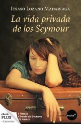 La vida privada de los Seymour. Premio Crculo de Lectores de Novela 2008