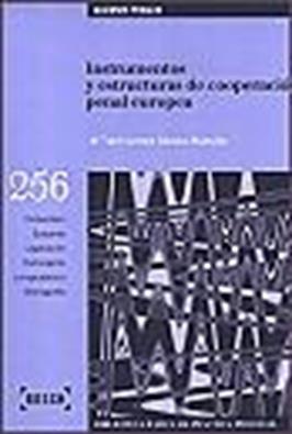 Instrumentos y Estructuras De Cooperacion Penal Europea.
