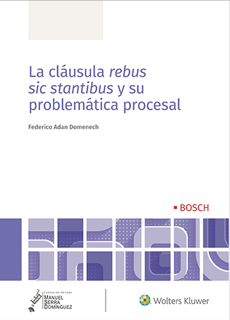 La clusula rebus sic stantibus y su problemtica procesal