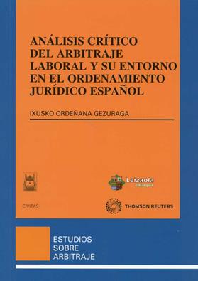 Analisis critico del arbitraje laboral y su entorno en el ordenamiento juridico espaol