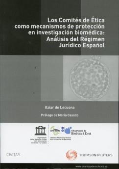Los comites de Etica como mecanismos de proteccion en investigacion biomedica. Analisis Regimen Juridico Espaol