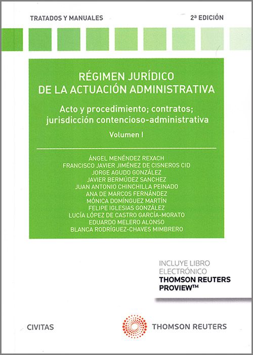 Rgimen jurdico de la actuacin administrativa. Volmen I. Actos y procedimientos. Contratos. Jurisdiccin Contencioso Administrativa