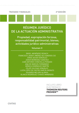 Rgimen jurdico de la actuacin administrativa. Volumen II. Propiedad,expropiacin forzosa, responsabilidad patrimonial