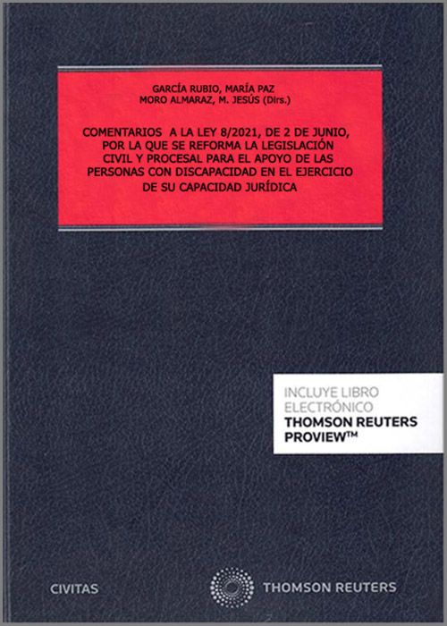 Comentarios a la Ley 8/2021 de 2 de junio por la que se reforma la legislacin civil y procesal para el apoyo de personas con discapacidad en el ejercicio de su capacidad jurdica