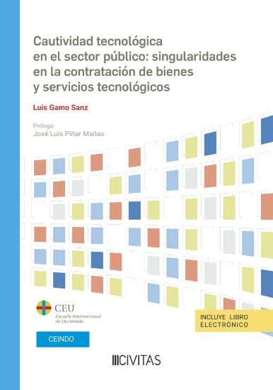 Cautividad tecnolgica en el sector pblico: singularidades en la contratacin de bienes y servicios tecnolgicos