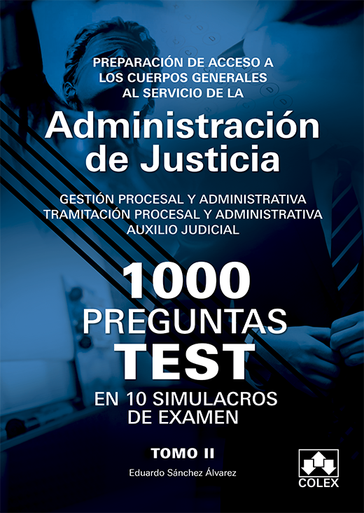 1000 Preguntas test en 10 simulacros para opositores a Cuerpos generales de Justicia . Tomo II