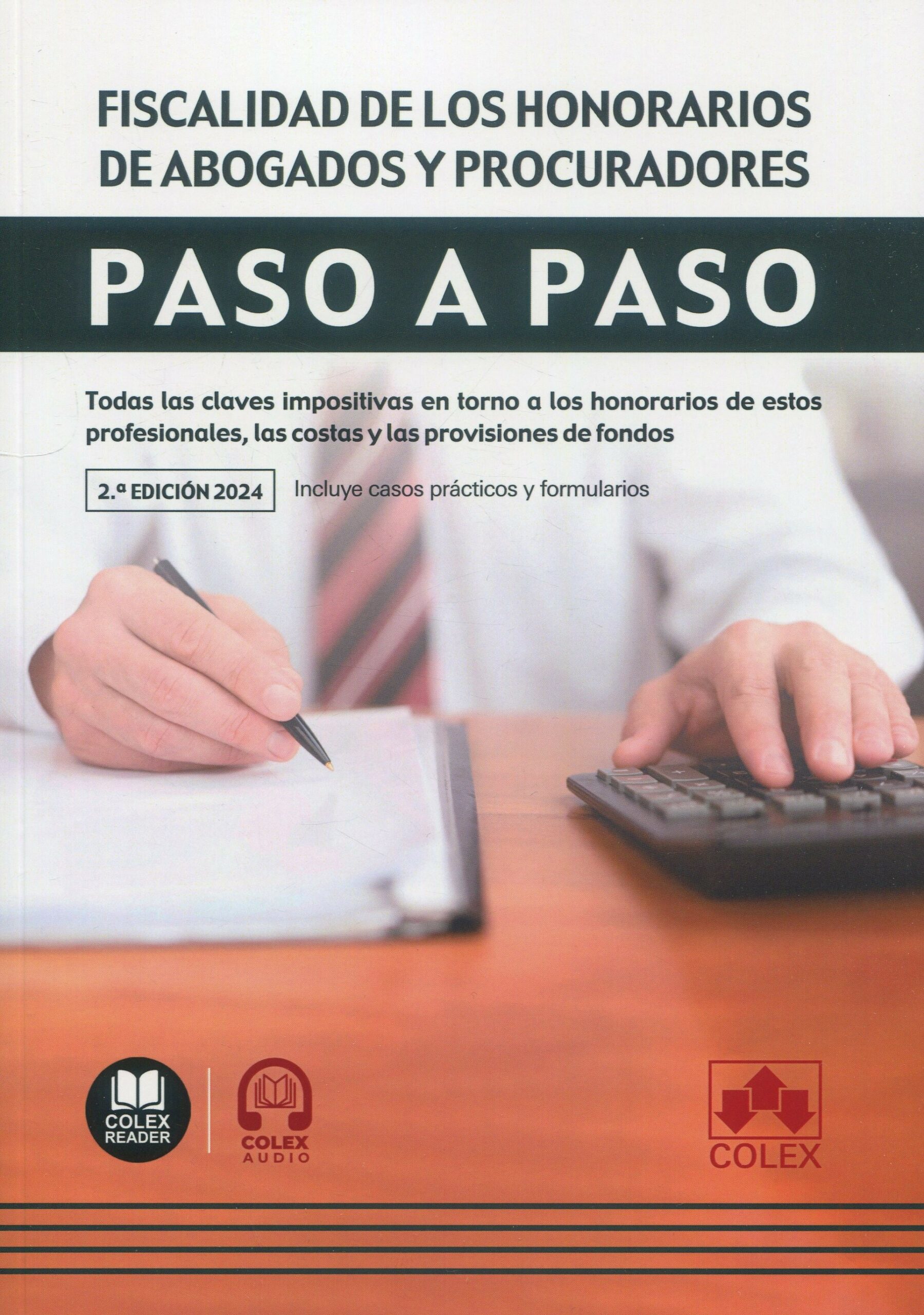 Fiscalidad de los honorarios de abogados y procuradores. Paso a Paso. Todas las claves impositivas de los honorarios, costas procesales y provisiones de fondo