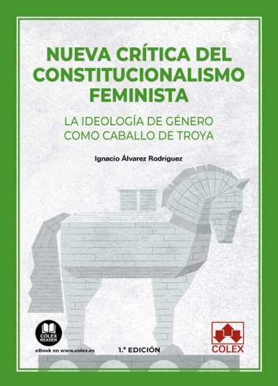 Nueva crítica del constitucionalismo feminista. La ideología de género como caballo de Troya