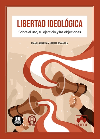 Libertad ideolgica. Sobre el uso, su ejercicio y las objeciones