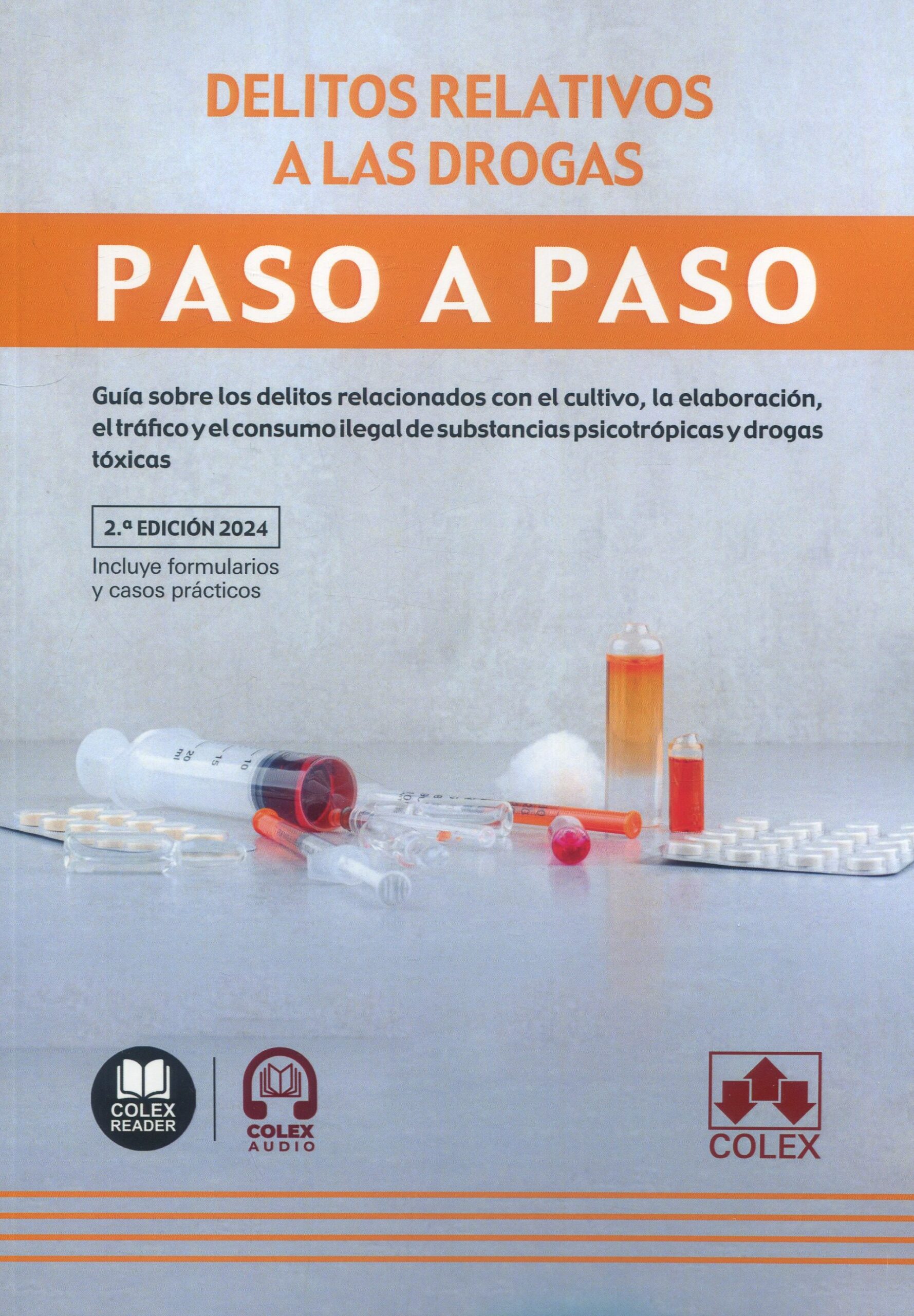 Delitos relativos a las drogas. Paso a Paso. Cultivo, elaboracin, trfico y el consumo ilegal