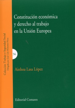 Constitucion economica y derecho al trabajo en la Union Europea