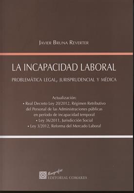 La incapacidad laboral. Problematica legal, jurisprudencial y mdica