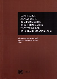 Comentarios a la Ley 27/2013, del 27 de diciembre de racionalizacion y sostenibilidad de la administracion local