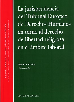 La jurisprudencia del tribunal europeo de derechos humanos en torno al derecho de libertad religiosa en el ambito laboral