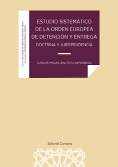 Estudio sistemático de la orden europea de detención y entrega. Doctrina y jurisprudencia