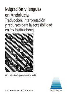 Migración y lenguas en Andalucía. Traducción, interpretación y recursos para la accesibilidad en la instituciones