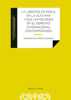 La libertad de pesca en la alta mar y sus limitacines en el derecho internacional contemporaneo