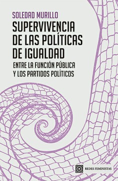 Supervivencia de las politicas de igualdad. Entre la funcin pblica y los partidos polticos