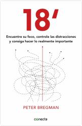 18 minutos Encuentre su foco, controle las distracciones y consiga hacer lo importante