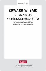 Humanismo y crtica democrtica La responsabilidad pblica de escritores e intelectuales